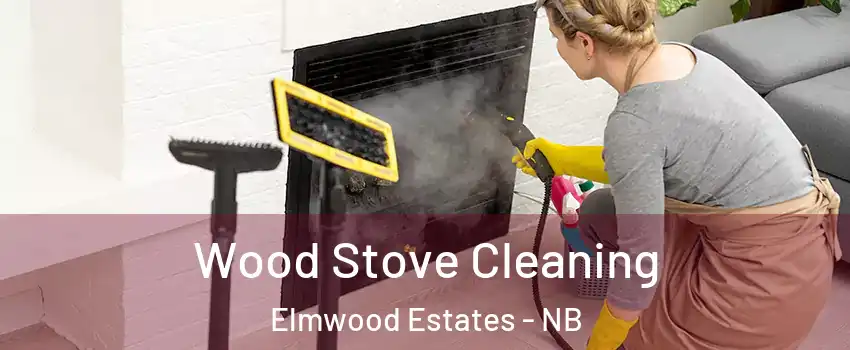  Wood Stove Cleaning Elmwood Estates - NB