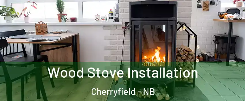  Wood Stove Installation Cherryfield - NB