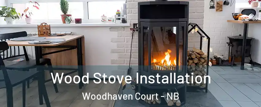  Wood Stove Installation Woodhaven Court - NB